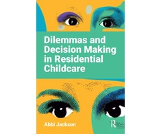 KNYGA Abbi Jackson Dilemmas and Decision Making in Residential Childcare
