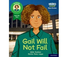 KNYGA Abbie Rushton Hero Academy Non-fiction: Oxford Level 3, Geltona Book Band: Gail Will Not Fail