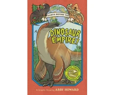 KNYGA Abby Howard Dinosaur Empire! (Earth Before Us #1): Journey through the Mesozoic Era