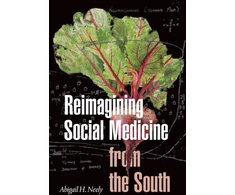 KNYGA Abigail H Neely Reimagining Social Medicine from the South