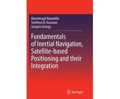 KNYGA Aboelmagd Noureldin Fundamentals of Inertial Navigation, Satellite-based Positioning and their Integration