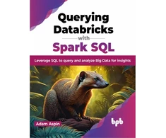 KNYGA Adam Aspin Querying Databricks with Spark SQL
