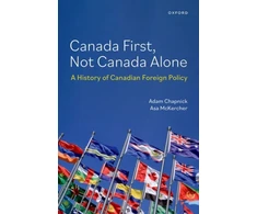 KNYGA Adam Chapnick Canada First, Not Canada Alone, A History of Canadian Foreign Policy