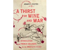 KNYGA Adam D Zientek Thirst for Wine and War