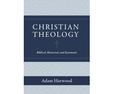 KNYGA Adam Harwood Christian Theology – Biblical, Historical, and Systematic