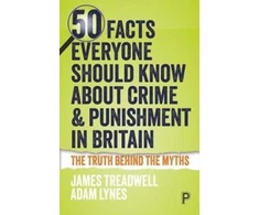 KNYGA Adam Lynes 50 Facts Everyone Should Know About Crime and Punishment in Britain