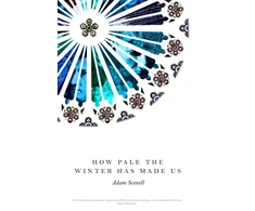 KNYGA Adam Scovell How Pale the Winter Has Made Us