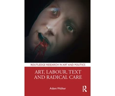KNYGA Adam Walker Art, Labour, Text and Radical Care