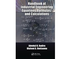 KNYGA Adedeji Bodunde Badiru Handbook of Industrial Engineering Equations, Formulas, and Calculations