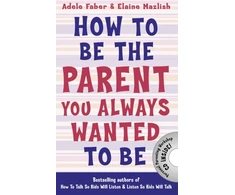 KNYGA Adele Faber How to Be the Parent You Always Wanted to Be
