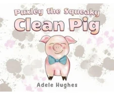 KNYGA Adele Hughes Puxley the Squeaky Clean Pig