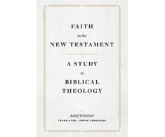 KNYGA Adolf Schlatter Faith in the New Testament – A Study in Biblical Theology
