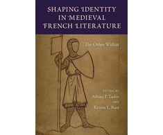 KNYGA Adrian P Tudor Shaping Identity in Medieval French Literature