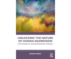 KNYGA Adrian Perkel Unlocking the Nature of Human Aggression