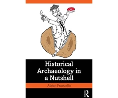 KNYGA Adrian Praetzellis Historical Archaeology in a Nutshell