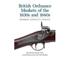 KNYGA Adrian Roads British Ordnance Muskets of the 1830s and 1840s