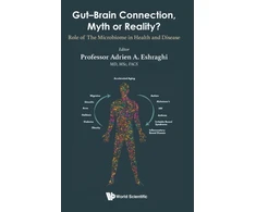 KNYGA Adrien A Eshraghi Gut-brain Connection, Myth Or Reality?: Role Of The Microbiome In Health And Diseases
