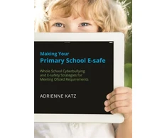 KNYGA Adrienne Katz Making Your Primary School E-safe