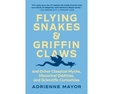 KNYGA Adrienne Mayor Flying Snakes and Griffin Claws