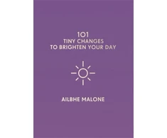 KNYGA Ailbhe Malone 101 Tiny Changes to Brighten Your Day