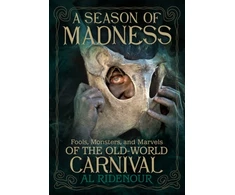 KNYGA Al Ridenour Season of Madness, Fools, Monsters, and Marvels of the Old-World Carnivals