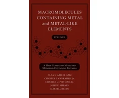 KNYGA Alaa S. Abd-El-Aziz Macromolecules Containing Metal and Metal-Like Elements, Volume 1