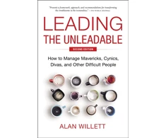 KNYGA Alan Willett Leading the Unleadable Second Edition, How to Manage Mavericks, Cynics, Divas, and Other Difficult People