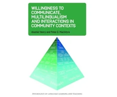 KNYGA Alastair Henry Willingness to Communicate, Multilingualism and Interactions in Community Contexts