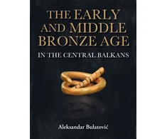 KNYGA Aleksandar Bulatovi263 Early and Middle Bronze Age in the Central Balkans