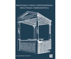 KNYGA Alessandro Luciano Santuari e spazi confessionali nell’Italia tardoantica