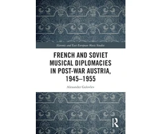KNYGA Alexander Golovlev French and Musical Diplomacies in Post-War Austria, 1945-1955