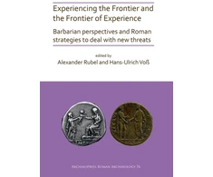 KNYGA Alexander Rubel Experiencing the Frontier and the Frontier of Experience: Barbarian perspectives and Roman strategies to deal with new threats