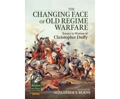 KNYGA Alexander S Burns The Changing Face of Old Regime Warfare