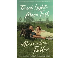 KNYGA Alexandra Fuller Travel Light, Move Fast