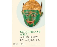 KNYGA Alexandra Green Southeast Asia: A History in Objects (British Museum)