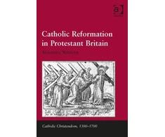 KNYGA Alexandra Walsham Catholic Reformation in Protestant Britain