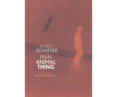 KNYGA Alfred Schaffer; Michele Hutchison Man Animal Thing