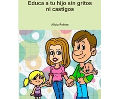 KNYGA Alicia Robles Educa a Tu Hijo Sin Gritos Ni Castigos