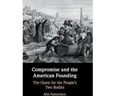 KNYGA Alin Fumurescu Compromise and the American Founding