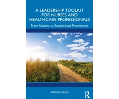 KNYGA Alison H James Leadership Toolkit for Nurses and Healthcare Professionals