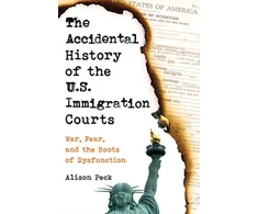 KNYGA Alison Peck Accidental History of the U.S. Immigration Courts