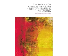 KNYGA Alison Stone Edinburgh Critical History of Nineteenth-Century Philosophy