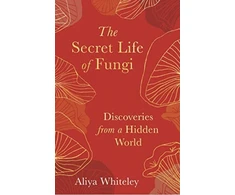 KNYGA Aliya Whiteley Secret Life of Fungi