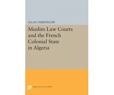 KNYGA Allan Christelow Muslim Law Courts and the French Colonial State in Algeria