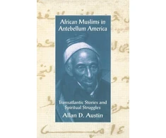 KNYGA Allan D Austin African Muslims in Antebellum America