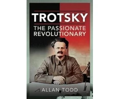 KNYGA Allan Todd Trotsky, The Passionate Revolutionary