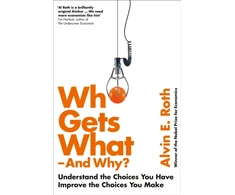 KNYGA Alvin E Roth Who Gets What - And Why