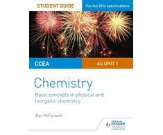KNYGA Alyn G Mcfarland CCEA AS Unit 1 Chemistry Student Guide: Basic concepts in Physical and Inorganic Chemistry
