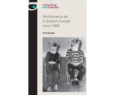 KNYGA Amy Bryzgel Performance Art in Eastern Europe Since 1960