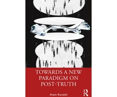 KNYGA Anam Kuraishi Towards a New Paradigm on Post-truth